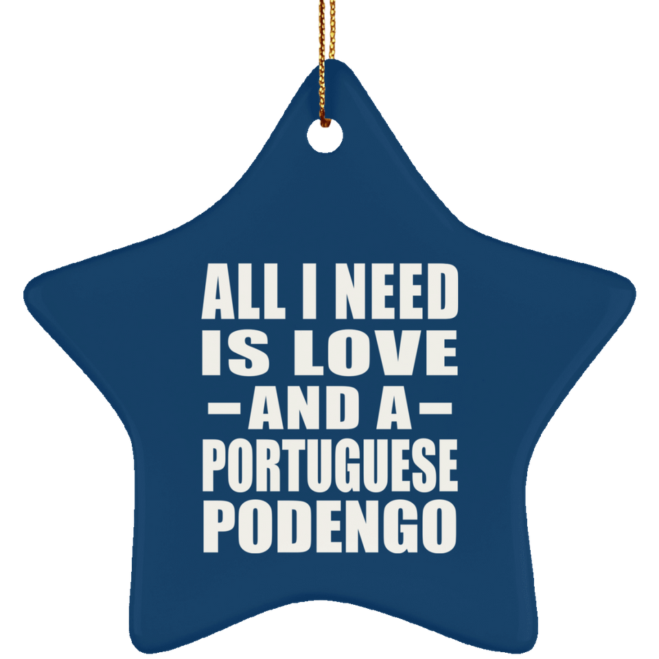 All I Need Is Love And A Portuguese Podengo - Star Ornament