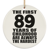89th Birthday First 89 Years of Childhood Are The Hardest - Circle Ornament