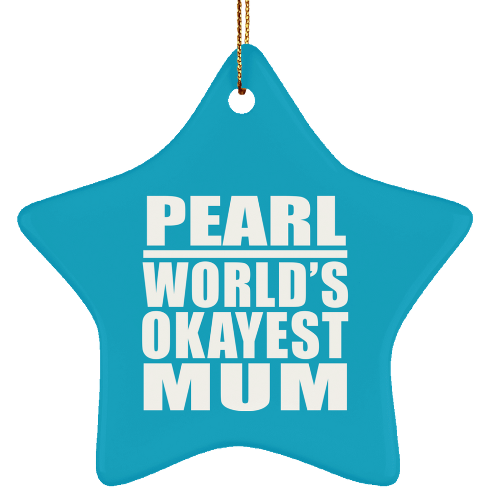 Pearl World's Okayest Mum - Star Ornament
