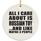 All I Care About Is Russian Toy - Circle Ornament