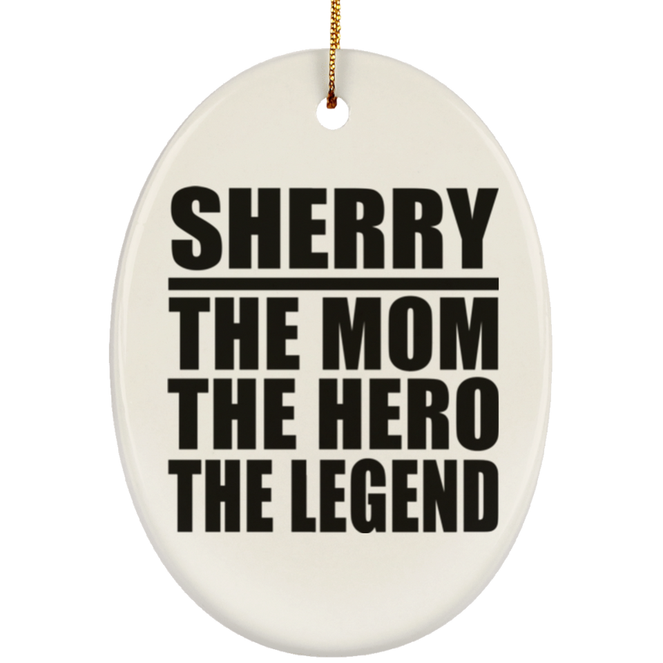 Sherry The Mom The Hero The Legend - Oval Ornament