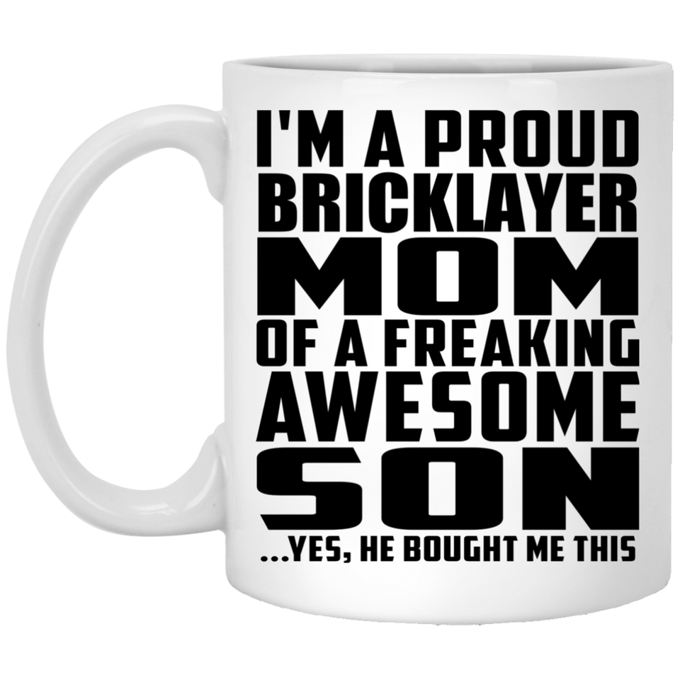 Proud Bricklayer Mom Of Awesome Son - 11 Oz Coffee Mug