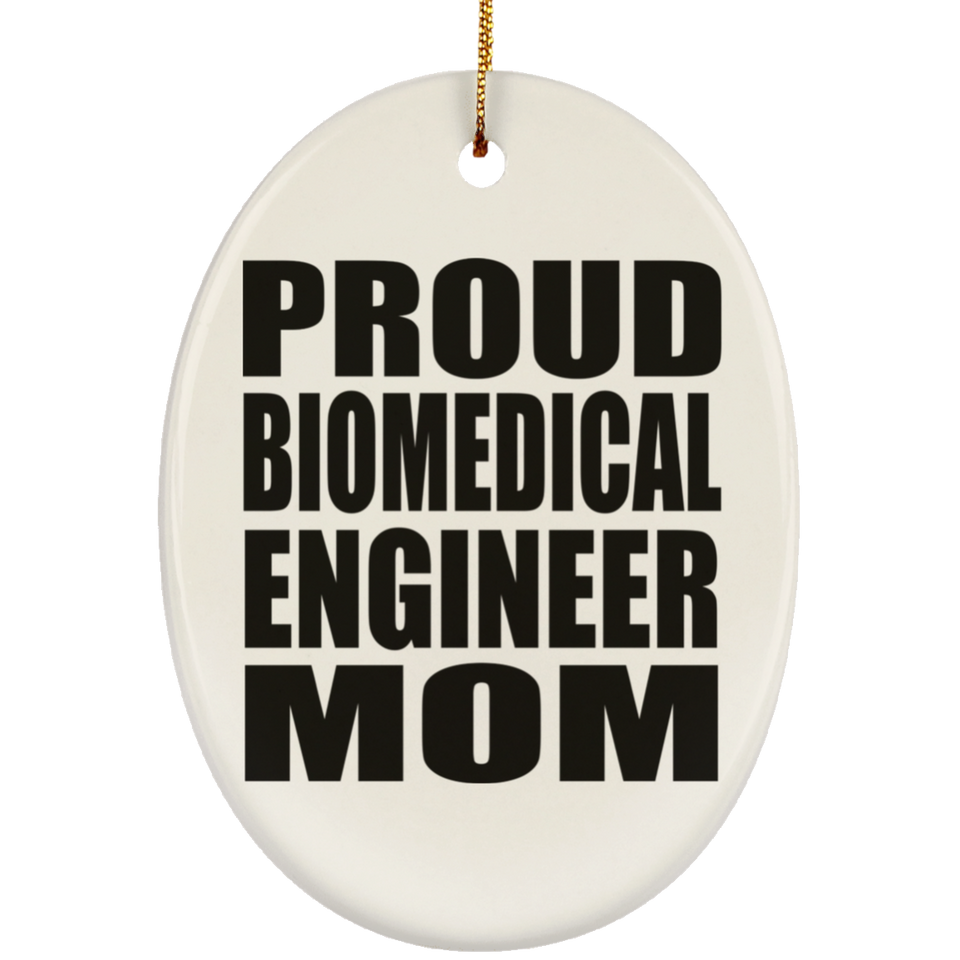 Proud Biomedical Engineer Mom - Oval Ornament
