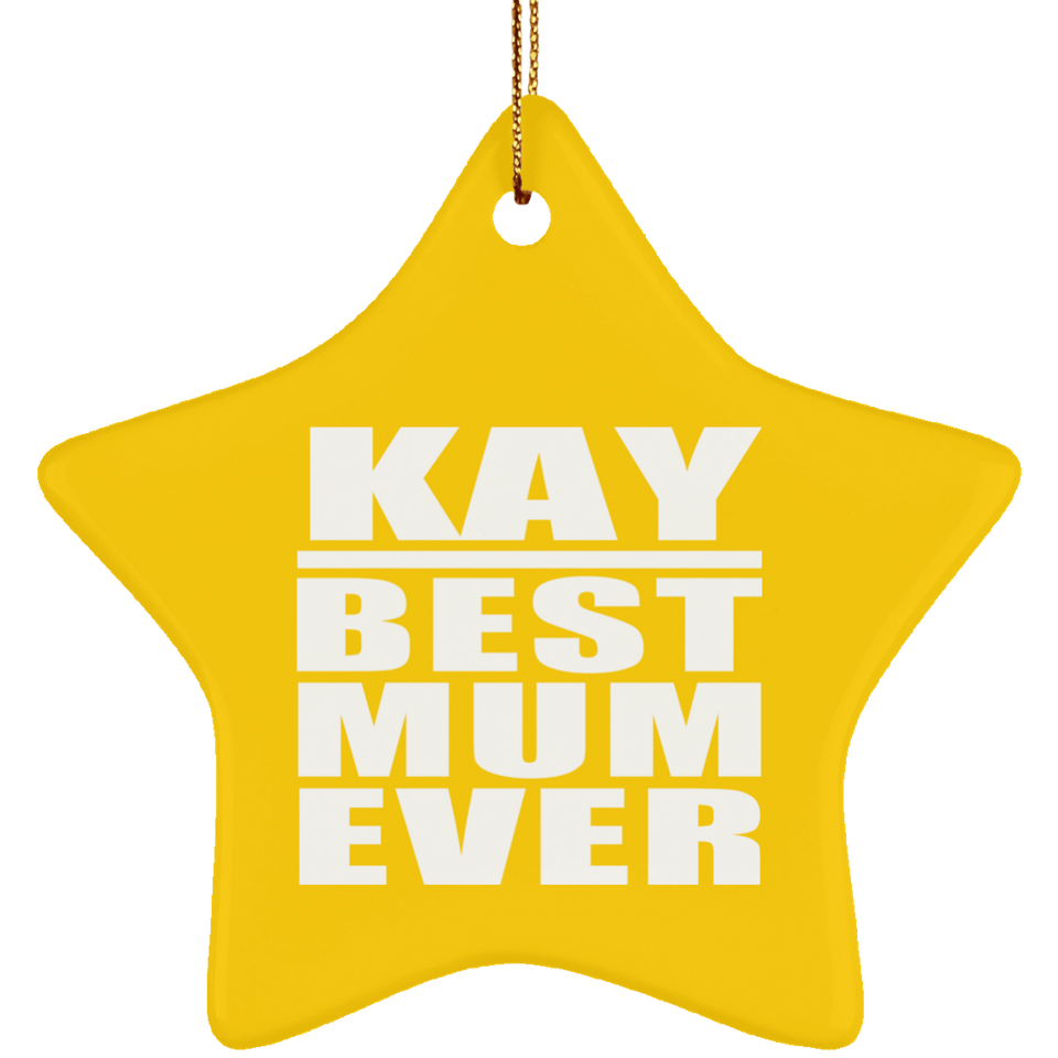 Kay Best Mum Ever - Star Ornament