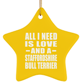 All I Need Is Love And A Staffordshire Bull Terrier - Star Ornament