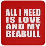All I Need Is Love And My Beabull - Drink Coaster