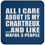 All I Care About Is My Chartreux - Drink Coaster