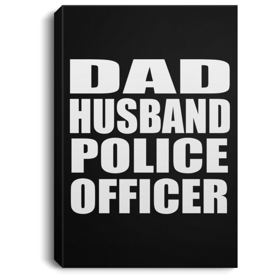 Dad Husband Police Officer - Canvas Portrait