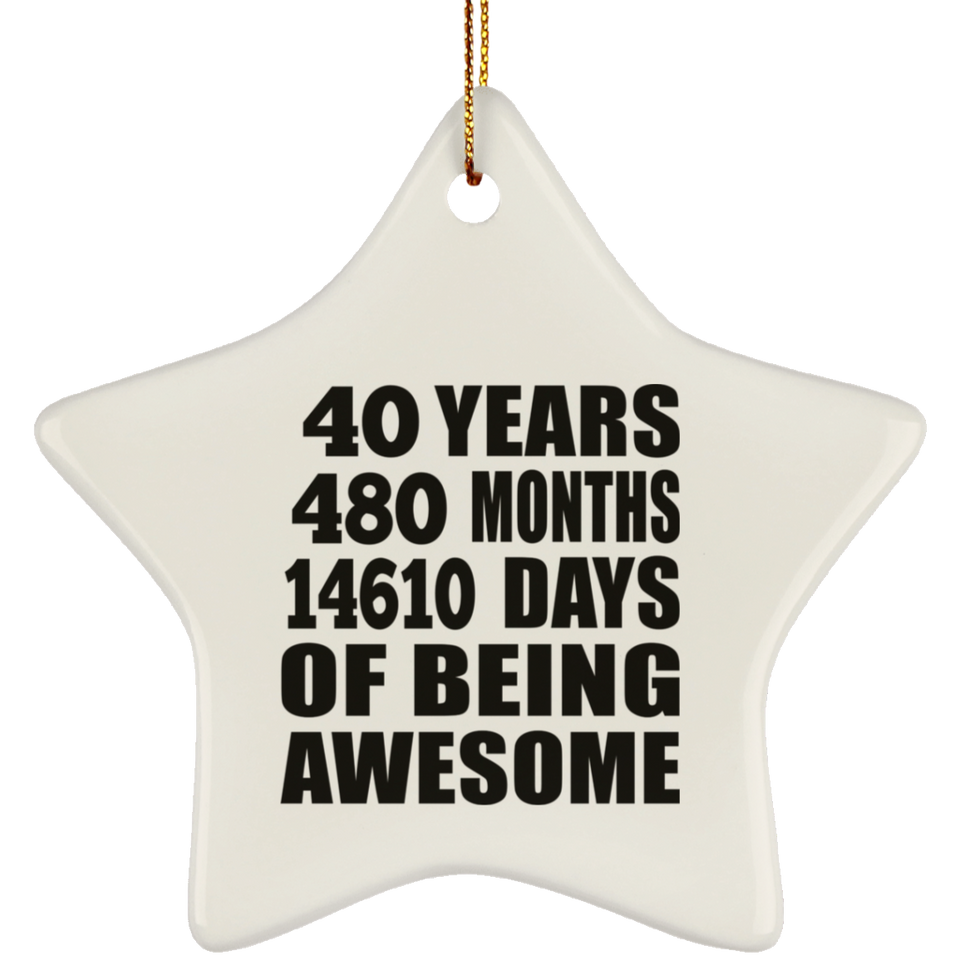 40th Birthday 40 Years 480 Months 14610 Days Of Awesome - Star Ornament