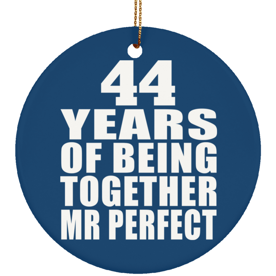 44th Anniversary 44 Years Of Being Mr Perfect - Circle Ornament