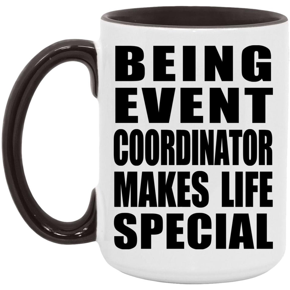 Being Event Coordinator Makes Life Special - 15oz Accent Mug Black