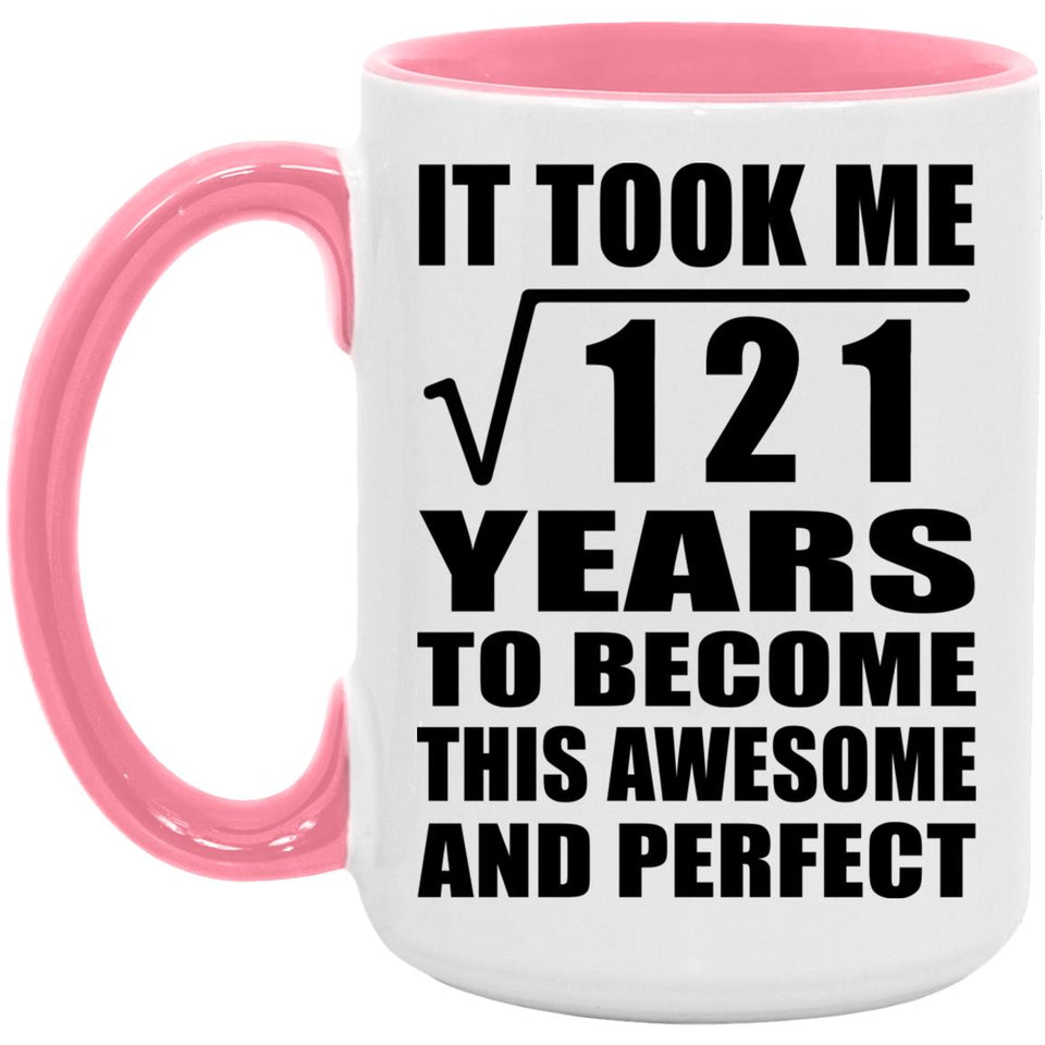 11th Birthday Took Square Root of 121 Years To Awesome - 15oz Accent Mug Pink