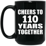 110th Anniversary Cheers To 110 Years Together - 15oz Coffee Mug Black