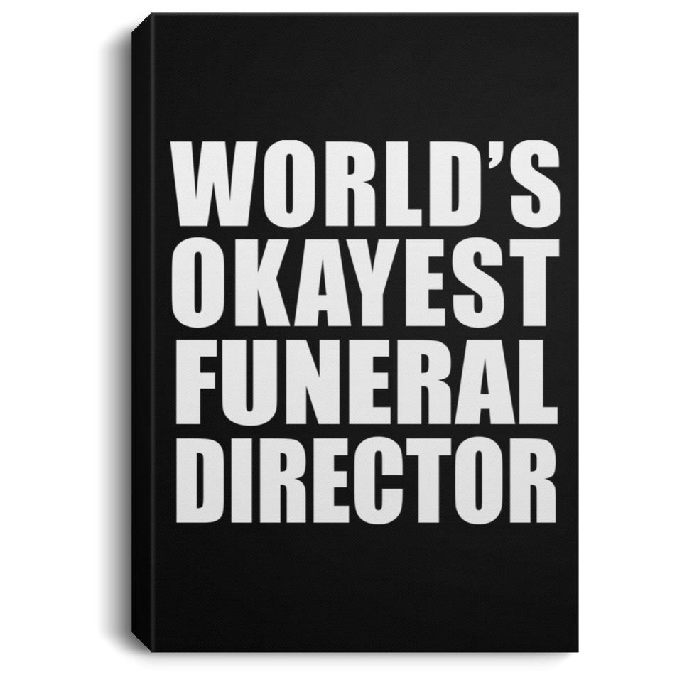 World's Okayest Funeral Director - Canvas Portrait