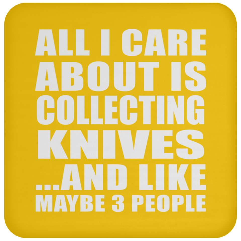 All I Care About Is Collecting Knives - Drink Coaster