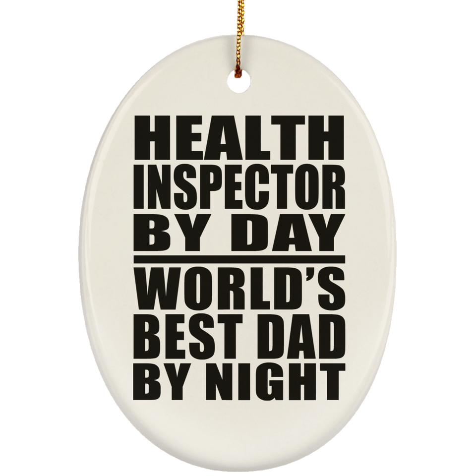 Health Inspector By Day World's Best Dad By Night - Oval Ornament
