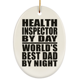 Health Inspector By Day World's Best Dad By Night - Oval Ornament