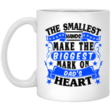 The Smallest Hands Make The Biggest Mark On Dad's Heart - 11 Oz Coffee Mug
