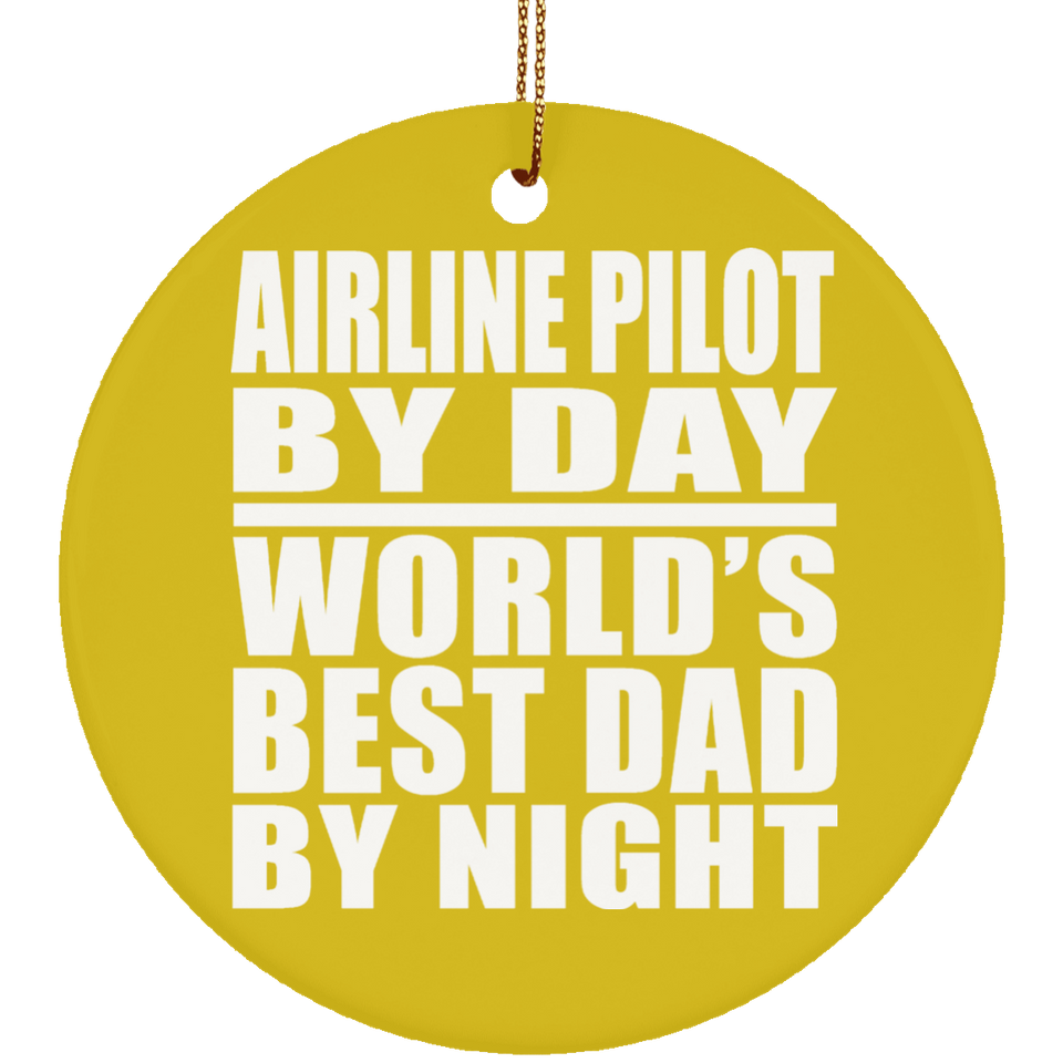 Airline Pilot By Day World's Best Dad By Night - Circle Ornament