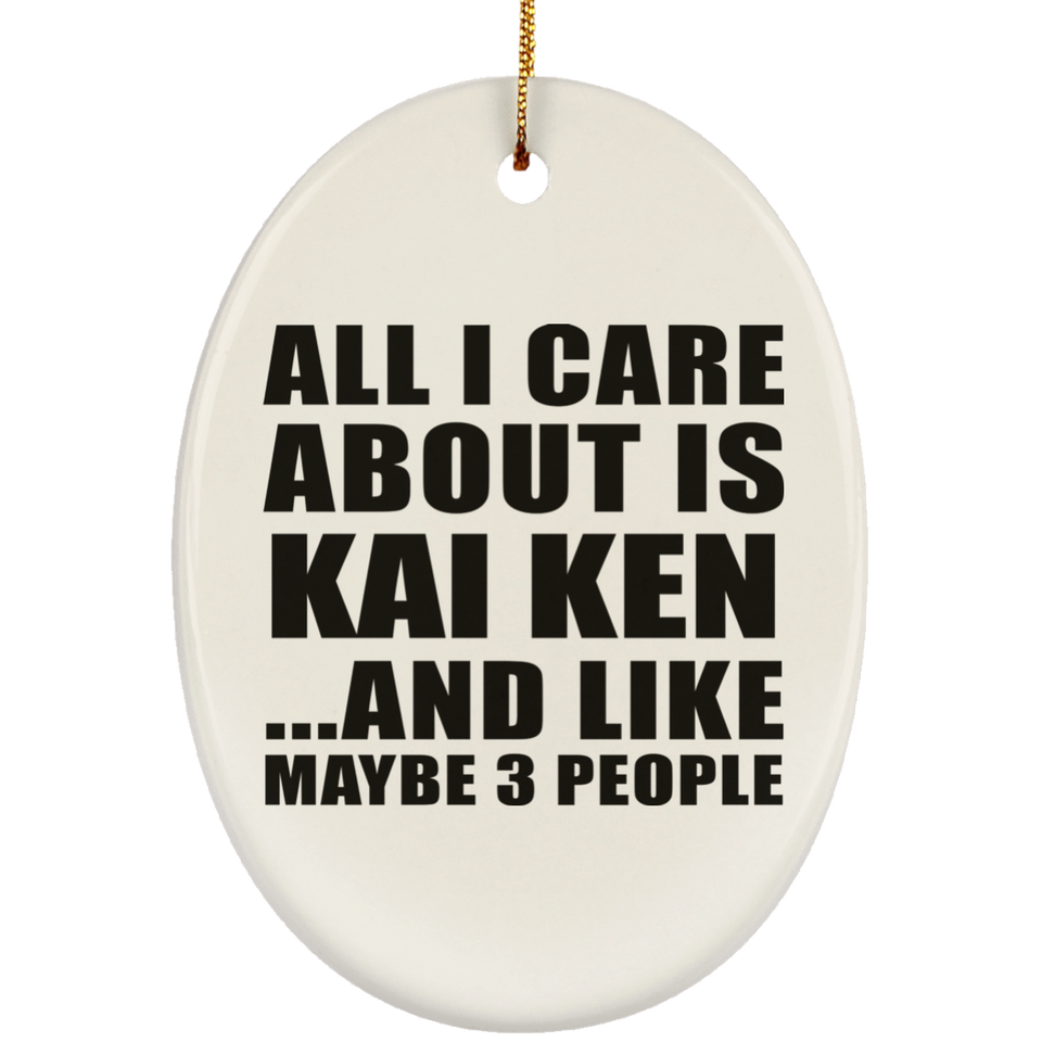 All I Care About Is Kai Ken - Oval Ornament