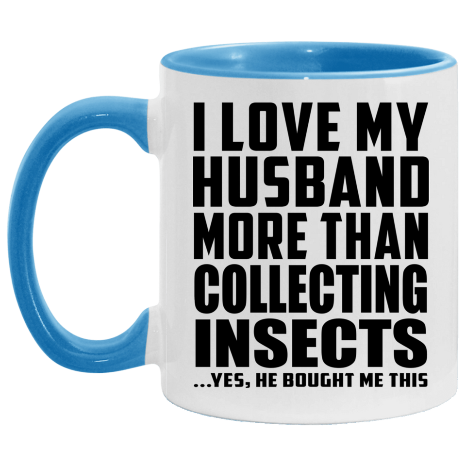 I Love My Husband More Than Collecting Insects - 11oz Accent Mug Blue
