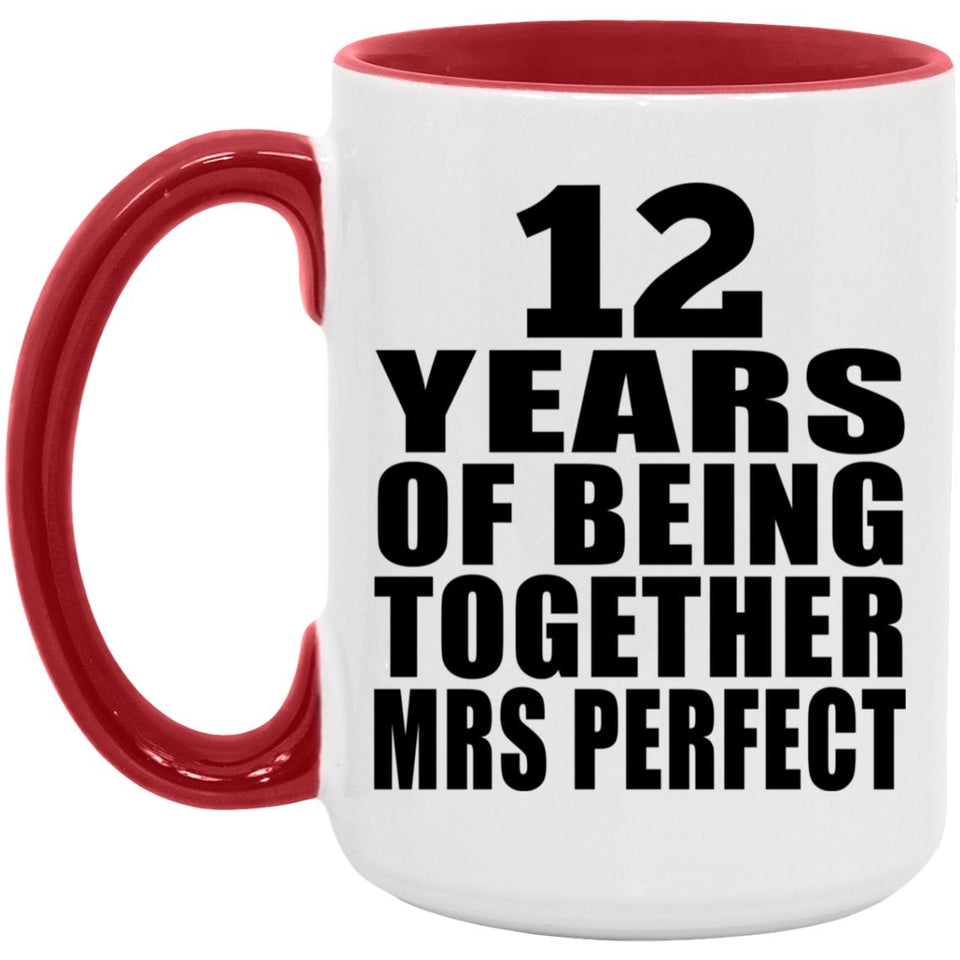 12th Anniversary 12 Years Of Being Mrs Perfect - 15oz Accent Mug Red