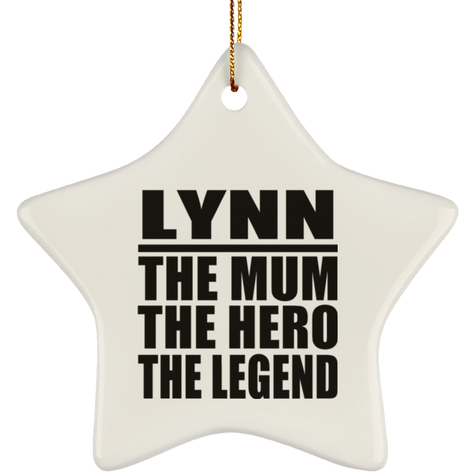 Lynn The Mum The Hero The Legend - Star Ornament