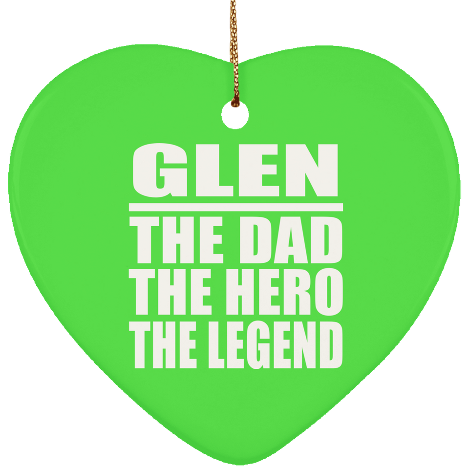 Glen The Dad The Hero The Legend - Heart Ornament