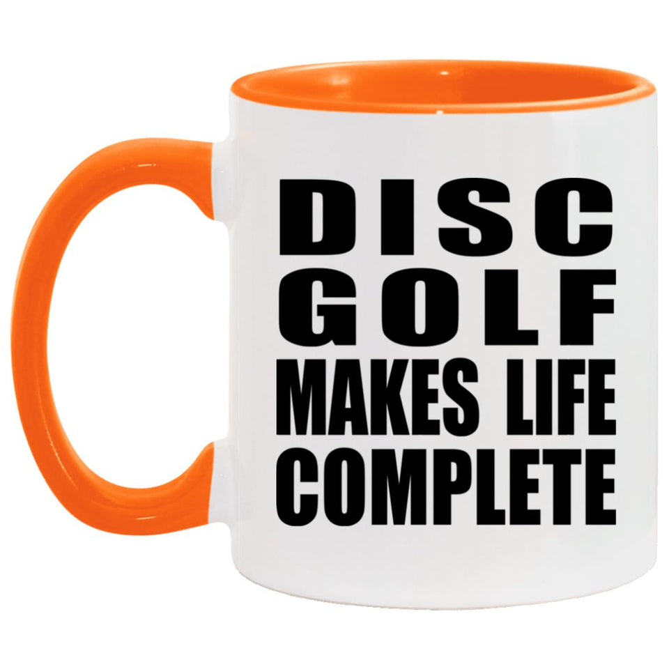 Disc Golf Makes Life Complete - 11oz Accent Mug Orange