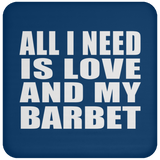 All I Need Is Love And My Barbet - Drink Coaster