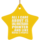 All I Care About Is Small Munsterlander Pointer - Star Ornament