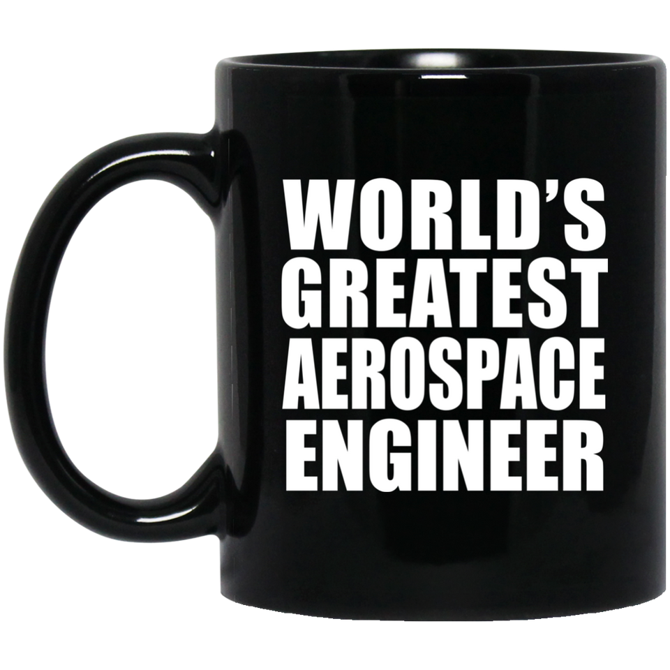 World's Greatest Aerospace Engineer - 11 Oz Coffee Mug Black