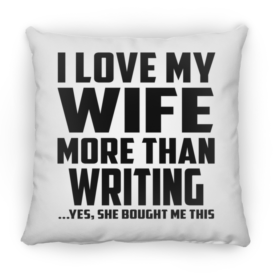 I Love My Wife More Than Writing - Throw Pillow