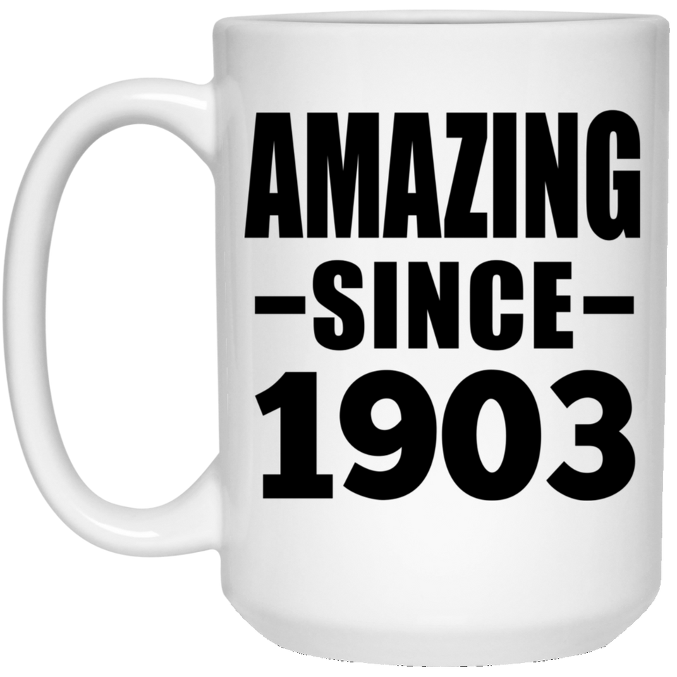 121st Birthday Amazing Since 1903 - 15oz Coffee Mug