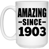 121st Birthday Amazing Since 1903 - 15oz Coffee Mug