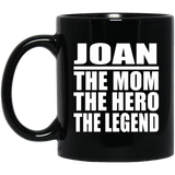 Joan The Mom The Hero The Legend - 11 Oz Coffee Mug Black