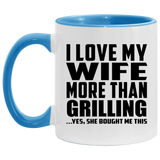 I Love My Wife More Than Grilling - 11oz Accent Mug Blue