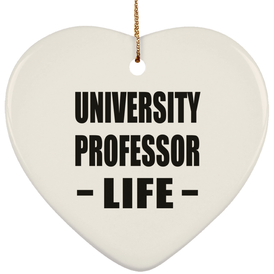 University Professor Life - Heart Ornament
