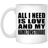 All I Need Is Love And My Hamiltonstovare - 11 Oz Coffee Mug