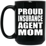 Proud Insurance Agent Mom - 15oz Coffee Mug Black