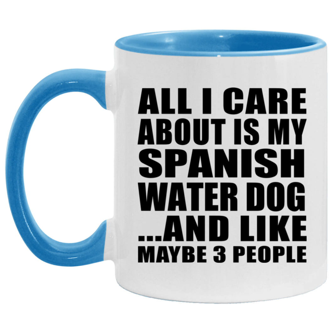 All I Care About Is My Spanish Water Dog - 11oz Accent Mug Blue