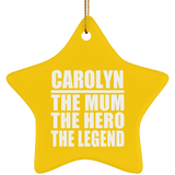 Carolyn The Mum The Hero The Legend - Star Ornament