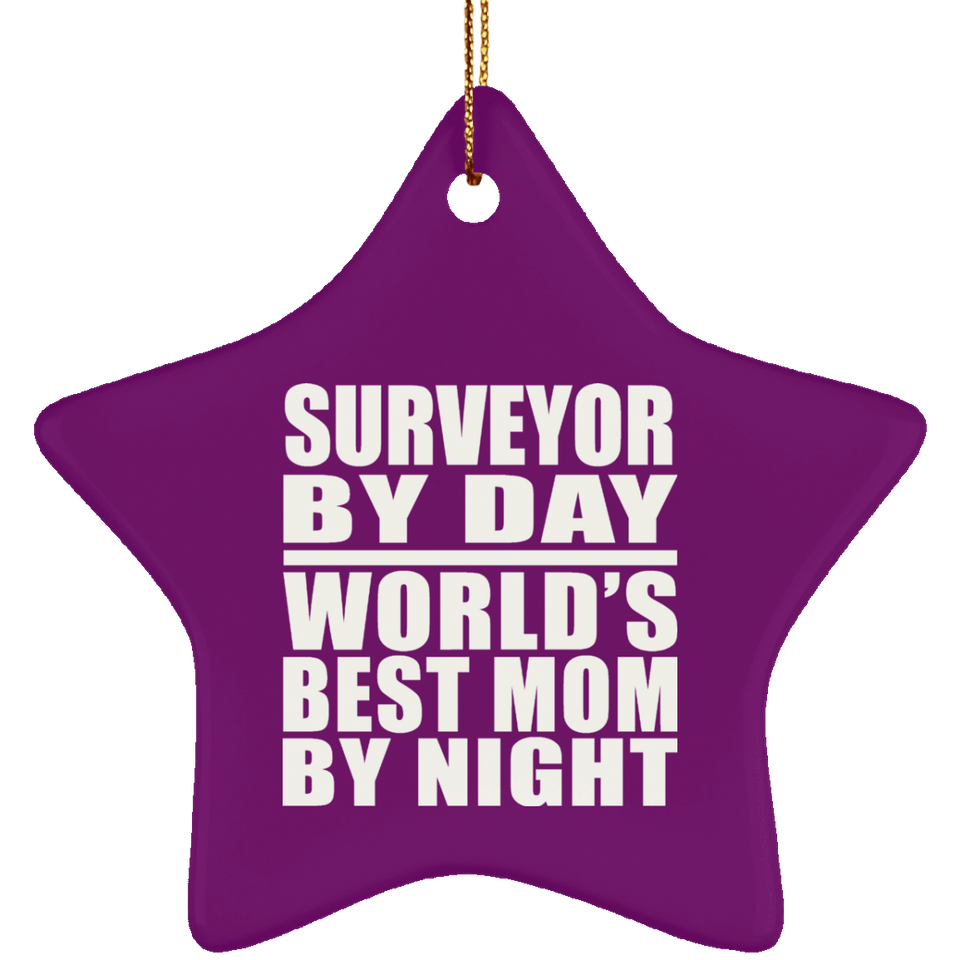 Surveyor By Day World's Best Mom By Night - Star Ornament
