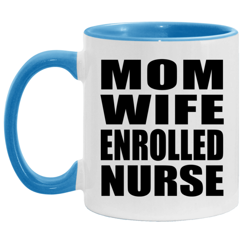 Mom Wife Enrolled Nurse - 11oz Accent Mug Blue