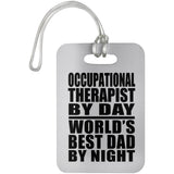 Occupational Therapist By Day World's Best Dad By Night - Luggage Bag Tag