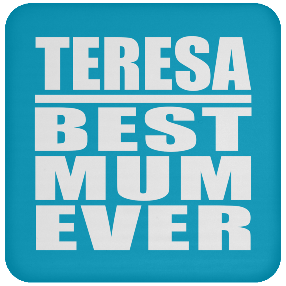 Teresa Best Mum Ever - Drink Coaster
