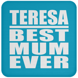 Teresa Best Mum Ever - Drink Coaster