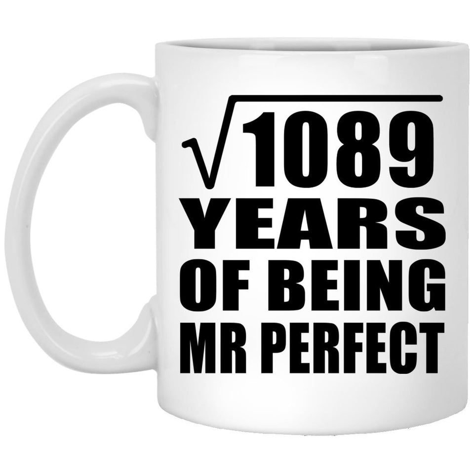 33rd Anniversary Square Root of 1089 Years of Mr Perfect - 11oz Coffee Mug