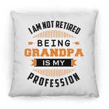 I Am Not Retired, Being Grandpa Is My Profession - Throw Pillow