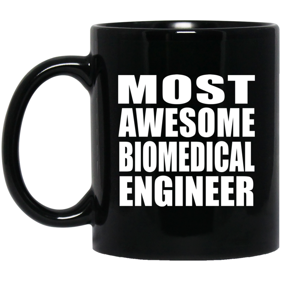 Most Awesome Biomedical Engineer - 11 Oz Coffee Mug